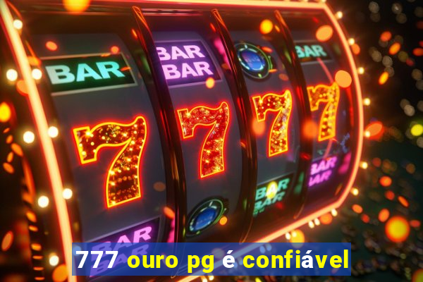 777 ouro pg é confiável