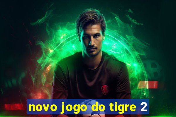 novo jogo do tigre 2