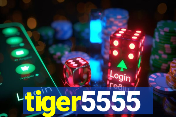 tiger5555