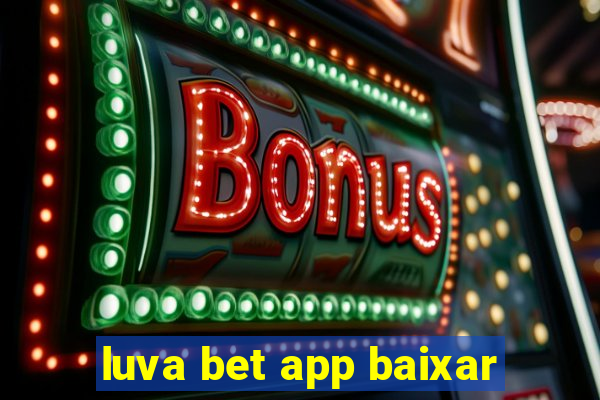 luva bet app baixar