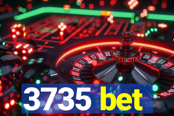 3735 bet