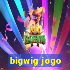 bigwig jogo