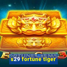 s29 fortune tiger