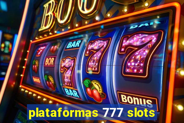 plataformas 777 slots