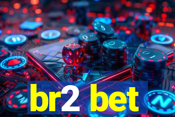 br2 bet