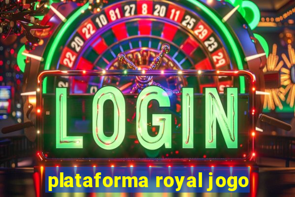 plataforma royal jogo