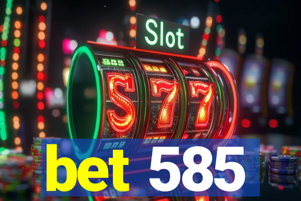 bet 585