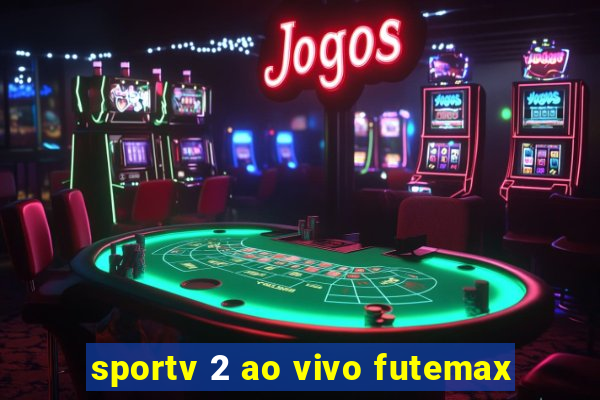 sportv 2 ao vivo futemax