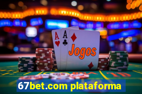 67bet.com plataforma