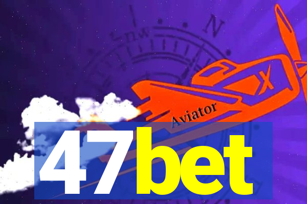 47bet