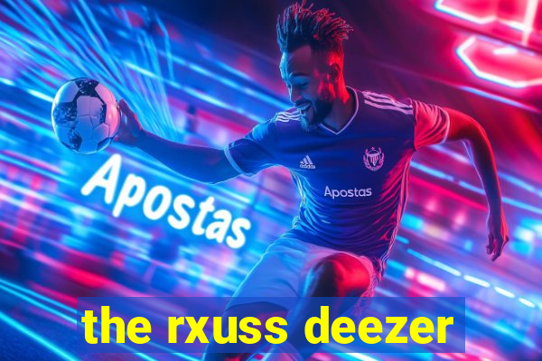 the rxuss deezer