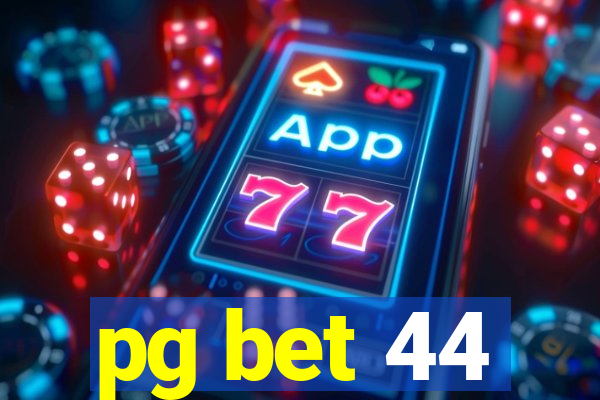 pg bet 44