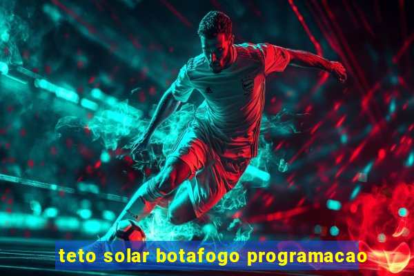 teto solar botafogo programacao