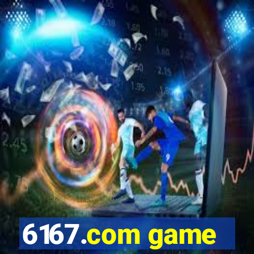 6167.com game