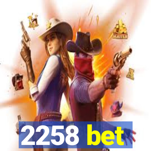 2258 bet