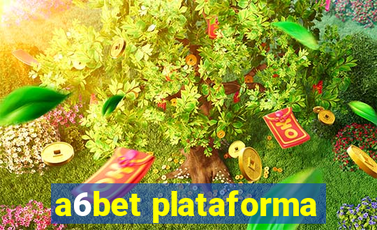 a6bet plataforma