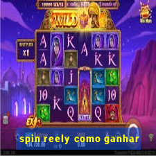 spin reely como ganhar