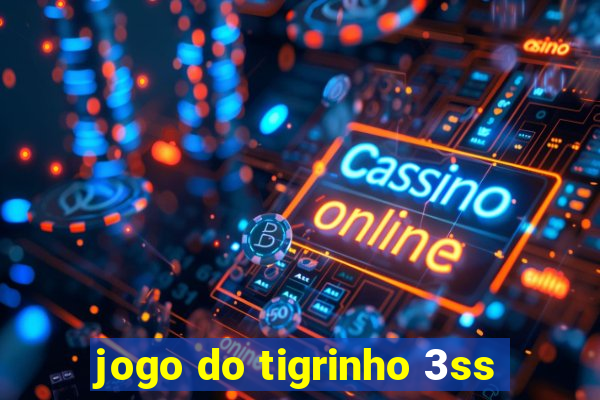 jogo do tigrinho 3ss