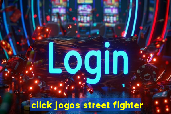 click jogos street fighter