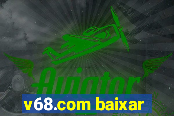 v68.com baixar