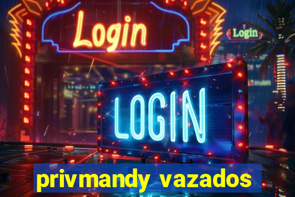 privmandy vazados