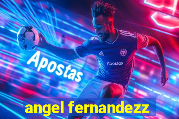 angel fernandezz