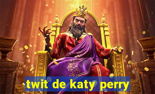 twit de katy perry