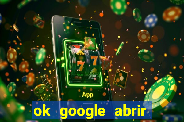 ok google abrir jogo de c****