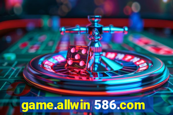 game.allwin 586.com