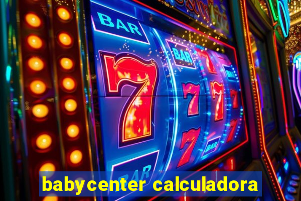 babycenter calculadora