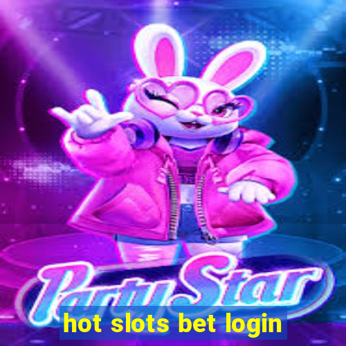 hot slots bet login