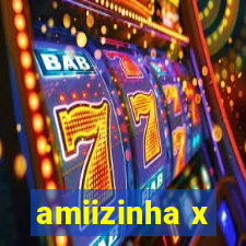 amiizinha x