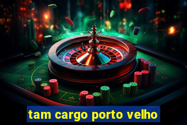 tam cargo porto velho