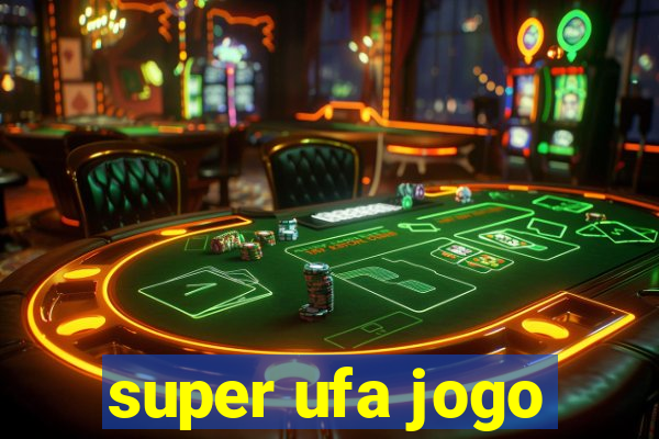 super ufa jogo