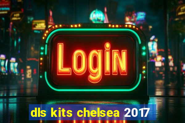 dls kits chelsea 2017