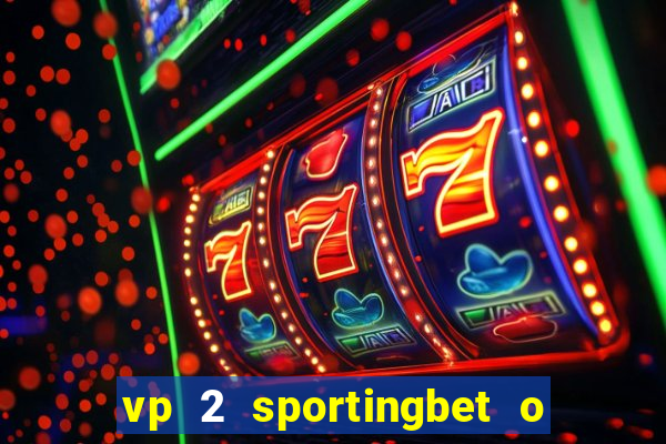 vp 2 sportingbet o que significa