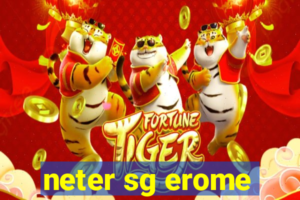 neter sg erome