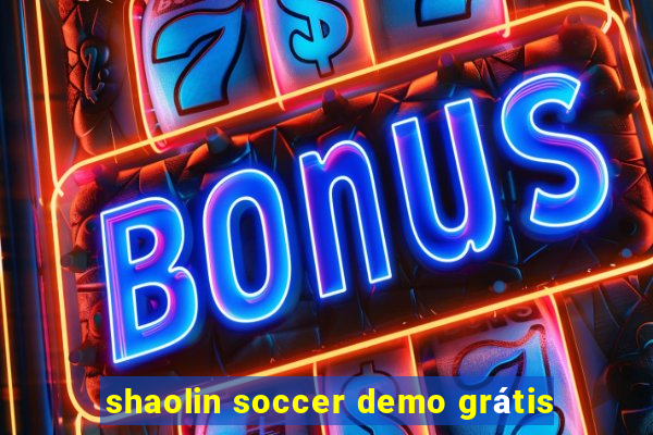 shaolin soccer demo grátis