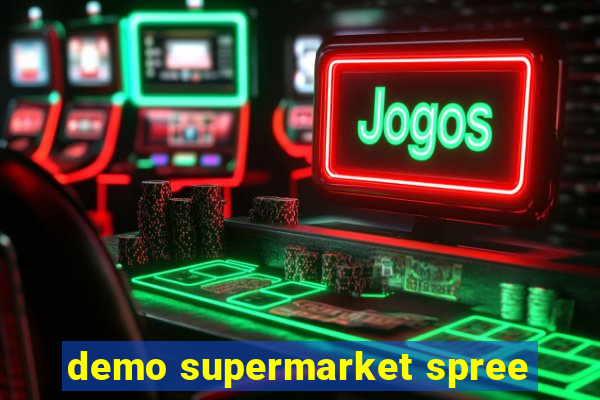 demo supermarket spree