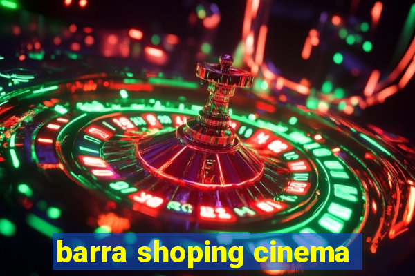 barra shoping cinema