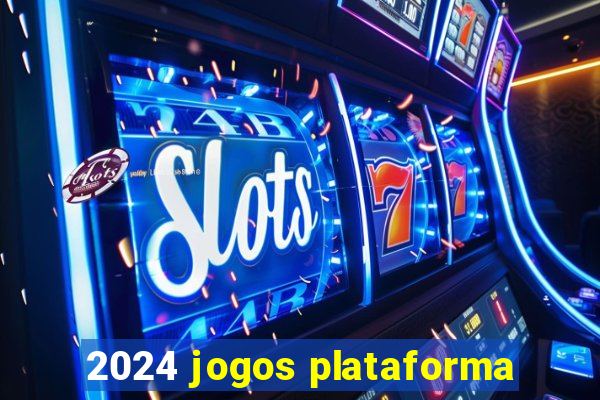 2024 jogos plataforma