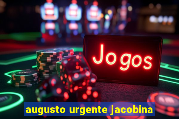 augusto urgente jacobina