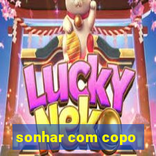 sonhar com copo