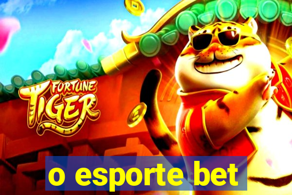 o esporte bet