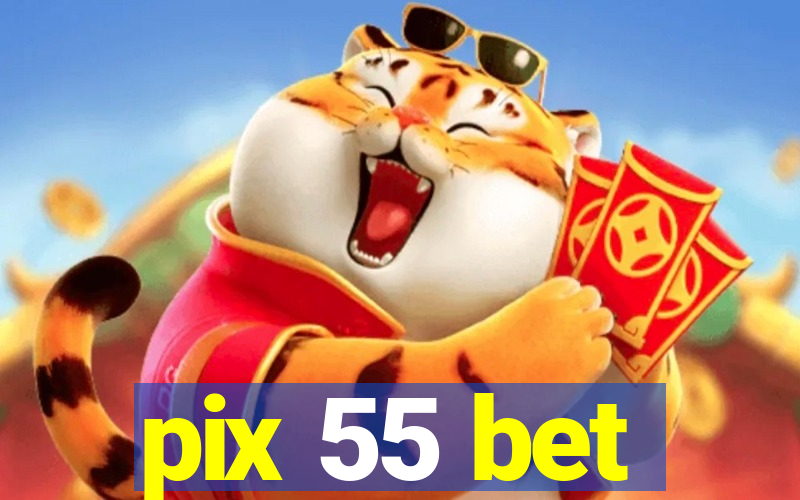 pix 55 bet