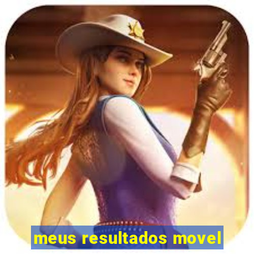 meus resultados movel