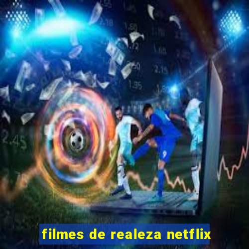 filmes de realeza netflix