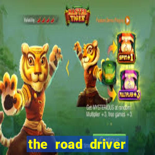 the road driver dinheiro infinito