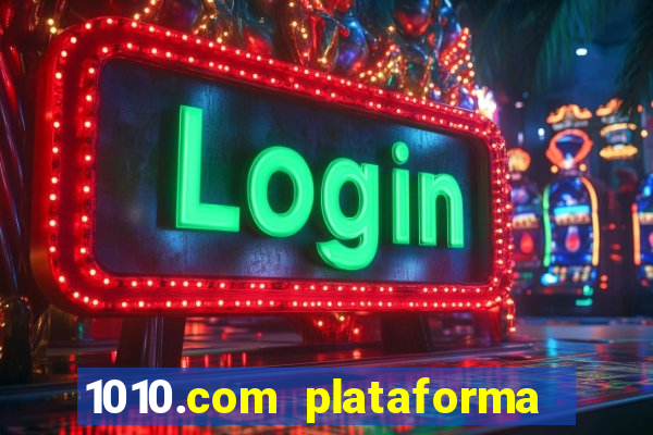 1010.com plataforma de jogos