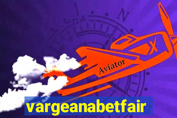 vargeanabetfair